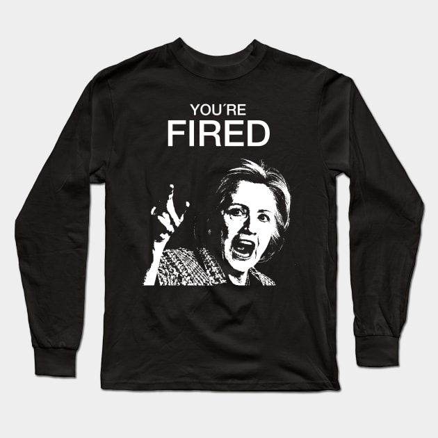 You're fired! Long Sleeve T-Shirt by juanc_marinn